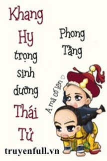 Khang Hi Trùng Sinh Dưỡng Thái Tử