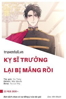 Kỵ Sĩ Trưởng Lại Bị Mắng Rồi