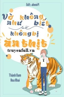 Vờ Như Không Biết Sẽ Không Bị Ăn Thịt